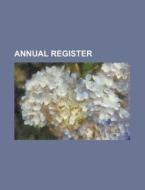 Annual Register di James Dodsley, Anonymous edito da Rarebooksclub.com