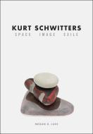 Kurt Schwitters di Megan R. Luke edito da The University of Chicago Press
