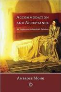 Accommodation and Acceptance: An Exploration in Interfaith Relations di Ambrose Mong edito da PAPERBACKSHOP UK IMPORT