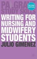 Writing For Nursing And Midwifery Students di Julio Gimenez edito da Palgrave Macmillan