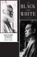 In Black and White di Jun'ichiro Tanizaki edito da Columbia University Press