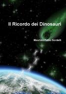 Il ricordo dei dinosauri di Maurizio Fabio Sordelli edito da Lulu.com