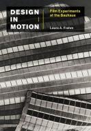 Design In Motion di Laura A Frahm edito da MIT Press Ltd