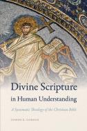 Divine Scripture In Human Understanding di Joseph K. Gordon edito da University Of Notre Dame Press