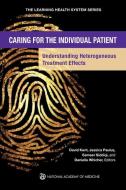 Caring for the Individual Patient: Understanding Heterogeneous Treatment Effects di National Academy of Medicine, The Learning Health System Series edito da NATL ACADEMY PR