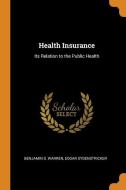 Health Insurance di Benjamin S. Warren, Edgar Sydenstricker edito da Franklin Classics Trade Press