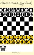 Chess Match Log Book : Record Moves, Write Analysis, And Draw Key Positions, Score Up To 50 Games Of Chess di Mike Murphy, Chess Notebook, ChessAID Express edito da Lulu.com