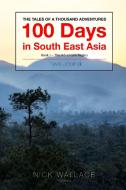Book 1 - 100 Days In South East Asia di NICK WALLACE edito da Lightning Source Uk Ltd