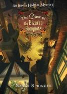 The Case of the Bizarre Bouquets di Nancy Springer edito da Philomel Books