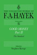 Good Money, Part Two: The Collected Works of F.A. Hayek di Friedrich A. Von Hayek edito da ROUTLEDGE