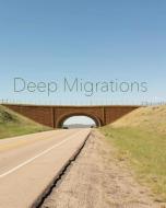 Deep Migrations di Hill, Russel, Nickerson edito da BLURB INC