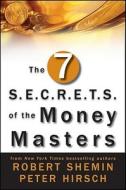 The Seven S.E.C.R.E.T.S. of the Money Masters di Robert Shemin edito da John Wiley & Sons