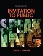 Invitation to Public Speaking di Cindy L. Griffin edito da Wadsworth Publishing Company