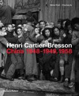 Henri Cartier-Bresson in China: 1948-1949/1958 di Michel Frizot edito da THAMES & HUDSON