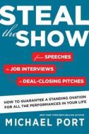 Steal the Show di Michael Port edito da Houghton Mifflin Harcourt Publishing Company