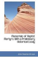 Memorials Of Baptist Martyrs di John Newton Brown edito da Bibliolife