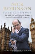Election Notebook di Nick Robinson edito da Transworld Publishers Ltd