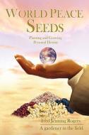 World Peace Seeds di Fred Jenning Rogers edito da iUniverse