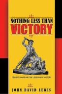 Nothing Less Than Victory di John David Lewis edito da Princeton University Press