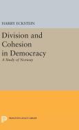 Division and Cohesion in Democracy di Harry Eckstein edito da Princeton University Press