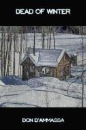 Dead of Winter: A Novel of Suspense di Don D'Ammassa edito da Managansett Press