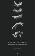 Other Grounds: Breaking Free of the Correlationist Circle di David Lindsay edito da PUNCTUM BOOKS