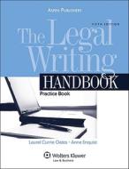 The Legal Writing Handbook: Practice Book di Laurel Currie Oates, Anne Enquist edito da Wolters Kluwer Law & Business