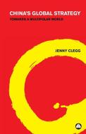 China's Global Strategy di Jenny Clegg edito da Pluto Press
