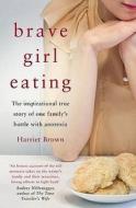 The Inspirational True Story Of One Family's Battle With Anorexia di Harriet Brown edito da Little, Brown Book Group