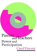 Parents And Teachers di Carol Vincent Research Fellow in Education Policy edito da Routledge
