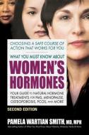 What You Must Know About Women's Hormones - Second Edition di Pamela Wartian Smith edito da Square One Publishers