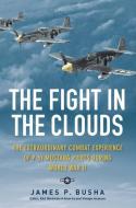 The Fight in the Clouds di James P. Busha edito da Motorbooks International