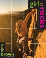 Girl On The Rocks di Katie Brown edito da Rowman & Littlefield
