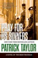 Pray for Us Sinners di Patrick Taylor edito da Forge
