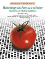 Biotechnology in the Farm and Factory di Brian R. Shmaefsky edito da Chelsea House Publishers