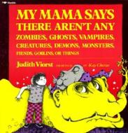 My Mama Says There Aren't Any Zombies, Ghosts, Vampires, Creatures, Demons, Mons di Judith Viorst edito da Turtleback Books
