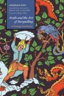 Arabs and the Art of Storytelling: A Strange Familiarity di Abdelfattah Kilito edito da SYRACUSE UNIV PR