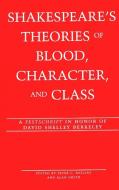 Shakespeare's Theories of Blood, Character, and Class edito da Lang, Peter