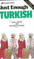 Just Enough Turkish di N/A Passport Books edito da McGraw-Hill Education