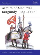 Armies of Medieval Burgundy, 1364-1477 di Nicholas Michael edito da Bloomsbury Publishing PLC