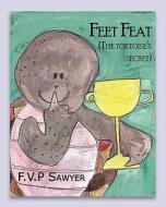 Feet Feat: The Tortoise's Secret di Fiona V. P. Sawyer edito da 26 to Infinity Press