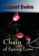Chain of Spring Love di Robert Bwire edito da AFRICANA HOMESTEAD LEGACY (NJ)