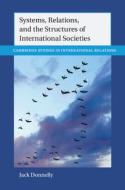 Systems, Relations, And The Structures Of International Societies di Jack Donnelly edito da Cambridge University Press