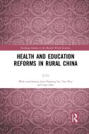 Health And Education Reforms In Rural China di Li Li edito da Taylor & Francis Ltd