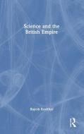 Science And The British Empire di Rajesh Kochhar edito da Taylor & Francis Ltd