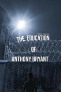 The Education of Anthony Bryant di Robert Jackson edito da Bruce McDonald Clarke