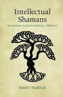Intellectual Shamans di Sandra Waddock edito da Cambridge University Press