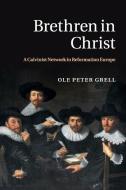 Brethren in Christ di Ole Peter Grell edito da Cambridge University Press