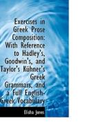 Exercises In Greek Prose Composition di Elisha Jones edito da Bibliolife