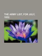 The Army List, for July, 1852. di Books Group edito da Rarebooksclub.com